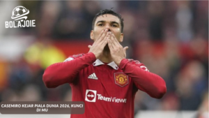 Casemiro berlatih dengan Manchester United, persiapan kunci menuju Piala Dunia 2026 - Analisis BOLA JOIE